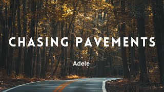 CHASING PAVEMENTS lyrics  Adele [upl. by Ricky]