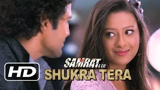 ♥ Shukra Tera ♥ Samrat amp Co  Rajeev Khandelwal Madalsa Sharma  Video Song [upl. by Lleon]