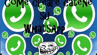 Come creare catene su WhatsappTroll e non [upl. by Nnyltiak]