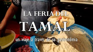 LA FERIA DEL TAMAL un viaje a través de su gastronomía [upl. by Nnitsuj61]