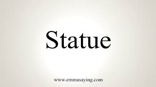 How To Pronounce Statue [upl. by Trauner702]