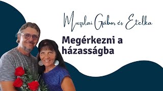 Muzslai Gábor és Etelka  Megérkezni a házasságba [upl. by Ecar632]