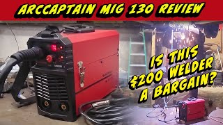 Testing the ArcCaptain Mig130  Is this cheap entry level welder worth buying [upl. by Suki]