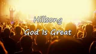 Hillsong  God Is Great with lyrics [upl. by Awra72]