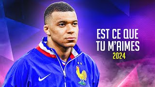 Kylian Mbappé ❯ EST CE QUE TU MAIMES • Skills amp Goals 2024  HD [upl. by Bina]