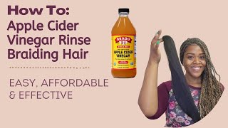 HOW TO Apple Cider Vinegar Rinse Braiding Hair [upl. by Saire]