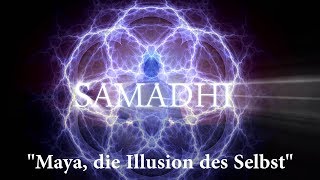 Samadhi Film 2017 – Teil 1 – quotMaya die Illusion des Selbstquot DeutschGerman [upl. by Eastlake825]