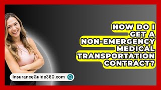 How Do I Get A NonEmergency Medical Transportation Contract  InsuranceGuide360com [upl. by Ardnama]