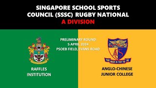 20240405 SSSC Rugby National A Div  Raffles vs AngloChinese Junior College [upl. by Gaston]