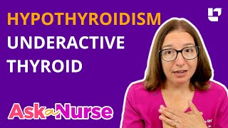 Hypothyroidism Underactive Thyroid Symptoms Diagnosis amp Treatment  Ask A Nurse  LevelUpRN [upl. by Whall833]