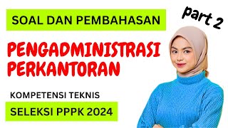 PART 2 PENGADMINISTRASI PERKANTORAN PPPK 2024 P3K  CONTOH SOAL PEMBAHASAN  KOMPETENSI TEKNIS [upl. by Nayarb]