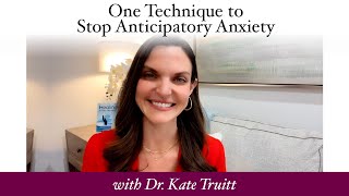 One Technique to Stop Anticipatory Anxiety with Dr Kate Truitt [upl. by Neitsirk440]