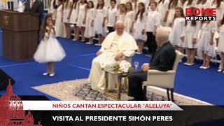 Niños cantan espectacular quotAleluyaquot al Papa durante visita al presidente Simón Peres  Rome Reports [upl. by Remot]