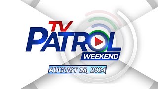 TV Patrol Weekend Livestream  August 18 2024 Full Episode Replay [upl. by Opiak979]