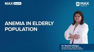 Understanding Anemia in the Elderly Population  Dr Nivedita Dhingra  Max Hospital Patparganj [upl. by Sydel]