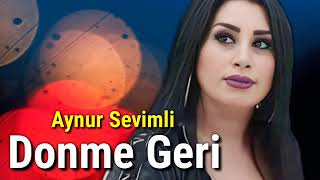 Aynur Sevimli  Donme Geri Official Audio Music [upl. by Elery]