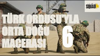 Türk Ordusuyla Orta Doğu Macerası  6  SQUAD [upl. by Nerw]