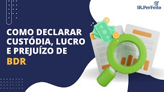 Como Declarar BDR  CUSTÓDIA LUCRO e PREJUÍZO  Passo a Passo IRPF 2024 [upl. by Fasta]