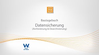 Bautagebuch  Datensicherung Archivierung amp Dearchivierung [upl. by Erund]