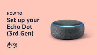 How to set up your Echo Dot 3rd Gen  Amazon Echo [upl. by Chivers596]