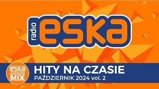 ESKA Hity na Czasie  Pażdziernik 2024 vol 2 – oficjalny mix Radia ESKA [upl. by Gaudette760]