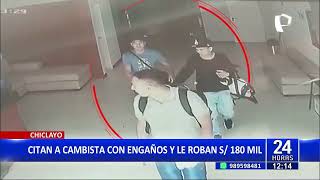 Chiclayo citan en edificio a cambista y le roban S180 mil en efectivo [upl. by Landsman]