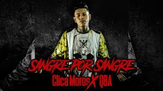 Clica Moros  Sangre Por Sangre ft QBA [upl. by Anifares]