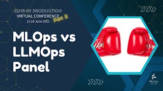 MLOps vs LLMOps  Panel 4  LLMs in Conference in Production Conference Part 2 [upl. by Ailadgim512]