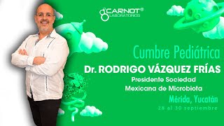 Dr RODRIGO VÁZQUEZ FRÍAS Presidente de la Sociedad Mexicana de Microbiota Mérida CUMBRE PEDIÁTRICA [upl. by Htomit]