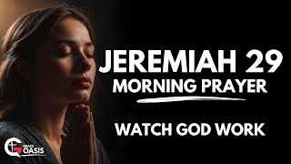 Jeremiah 29 A Heartfelt Prayer To Start Your Day  Morning Prayer [upl. by Divan981]