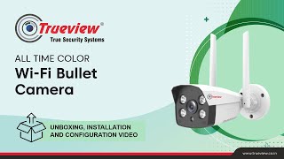 Trueview 3MP WiFi Bullet Camera Unboxing Installation and Configuration [upl. by Ozkum658]