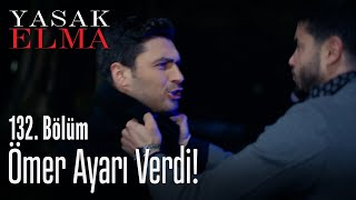 Ömer ayarı verdi  Yasak Elma 132 Bölüm [upl. by Myra167]