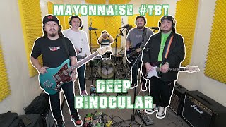 Deep  Binocular  Mayonnaise TBT [upl. by Nohsal25]