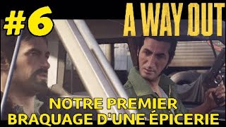 NOTRE PREMIER BRAQUAGE DÉPICERIE  A WAY OUT 6 [upl. by Enovi880]