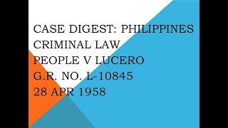 CaseDigestPhilippines CRIMINAL LAW People v Lucero GR No L10845 28 Apr 1958 [upl. by Leaw110]