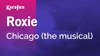 Roxie  Chicago the musical  Karaoke Version  KaraFun [upl. by Oiredised]