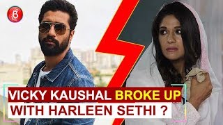 Vicky Kaushal BROKE Up With Girlfriend Harleen Sethi [upl. by Cadman]