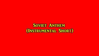 Soviet Anthem Instrumental Short [upl. by Hras]