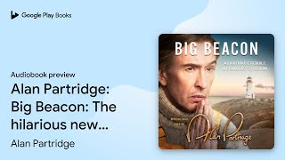 Alan Partridge Big Beacon The hilarious new… by Alan Partridge · Audiobook preview [upl. by Royal]