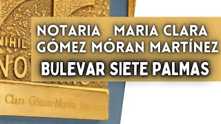 Notaria María Clara Gómez Morán Martínez en Bulevar Siete Palmas [upl. by Ellyn]