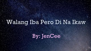 WALANG IBA PERO DI NA IKAW  JENCEE quotORIGINALquot OFFICIAL LYRICSCLEAN AUDIO [upl. by Suicul]