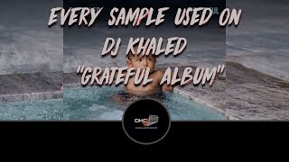 Every Samples Used On DJ Khaled quotGrateful Albumquot DailyHeatChecc [upl. by Eniarol431]