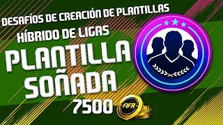 PLANTILLA SOÑADA  7500 MONEDAS FIFA ULTIMATE TEAM FUT 18  DESAFÍO CREACIÓN DE PLANTILLAS [upl. by Initsed804]