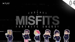 MISFITS PODCAST 04  FORTNITE SUCKS [upl. by Aneet]