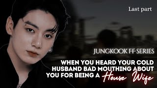 Hearing him bad mouthing about you for being a Jungkook FF pt6 jungkookff Jungkookffnew btsff [upl. by Enirhtac]