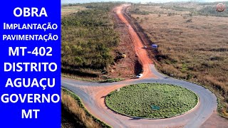 OBRA DE IMPLANTAÇÃO E PAVIMENTAÇÃO MT402 ATÉ AGUAÇU 979KM  GOVERNO DE MATO GROSSO  DJI AIR 2S [upl. by Nohsreg]