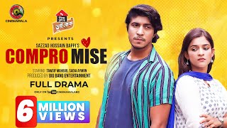 Compromise  Full Drama  Tawsif Mahbub  Sadia Ayman  Sazzad Hossain Bappi  New Natok 2023 [upl. by Riane]