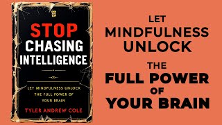 Stop Chasing Intelligence Let Mindfulness Unlock The Full Power Of Your Brain Audiobook [upl. by Pedro]