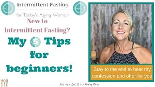 Intermittent Fasting for Todays Aging Woman  5 Tips for Beginner Intermittent Fasters [upl. by Dicky990]