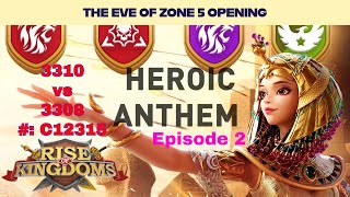 Rise of Kingdoms KvK 4 Heroic Anthem Episode 2 The Eve of Zone 5 Opening 3310 vs 3308 [upl. by Thompson700]